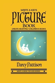 Write a Kid's Picture Book: Create Heartfelt Children's Books