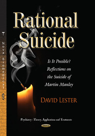 Rational Suicide: Is It Possible? Reflections on the Suicide of Martin Manley Rational Suicide: Is It Possible? Reflections on the Suicide of Martin Manley