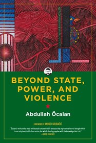 Beyond State, Power, and Violence Beyond State, Power, and Violence