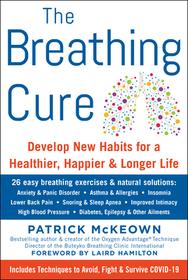 The Breathing Cure: Develop New Habits for a Healthier, Happier, and Longer Life with a Foreword by Laird Hamilton