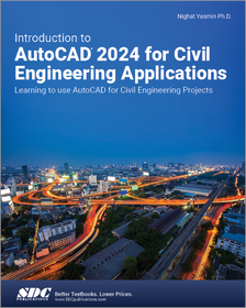Introduction to AutoCAD 2024 for Civil Engineering Applications: Learning to use AutoCAD for Civil Engineering Projects Introduction to AutoCAD 2024 for Civil Engineering Applications: Learning to use AutoCAD for Civil Engineering Projects