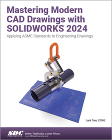 Mastering Modern CAD Drawings with SOLIDWORKS 2024: Applying ASME Standards to Engineering Drawings