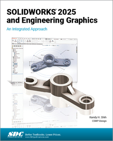 SOLIDWORKS 2025 and Engineering Graphics: An Integrated Approach SOLIDWORKS 2025 and Engineering Graphics: An Integrated Approach