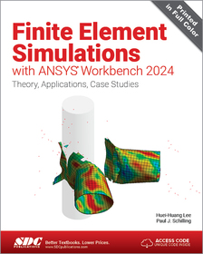 Finite Element Simulations with ANSYS Workbench 2024: Theory, Applications, Case Studies