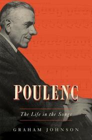 Poulenc ? The Life in the Songs: The Life in the Songs