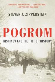 Pogrom ? Kishinev and the Tilt of History: Kishinev and the Tilt of History