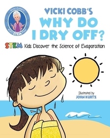 Vicki Cobb's Why Do I Dry Off?: Stem Kids Discover the Science of Evaporation