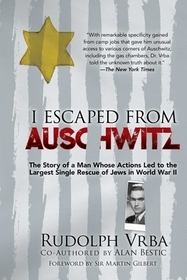I Escaped from Auschwitz: The Shocking True Story of the World War II Hero Who Escaped  the Nazis and Helped Save Over 200,000 Jews
