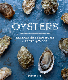 Oysters: Recipes That Bring Home a Taste of the Sea Oysters: Recipes That Bring Home a Taste of the Sea