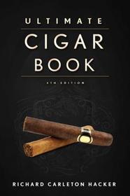 The Ultimate Cigar Book: 4th Edition The Ultimate Cigar Book: 4th Edition