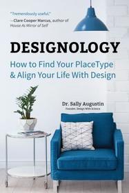 Designology: How to Find Your Placetype and Align Your Life with Design (Residential Interior Design, Home Decoration, and Home Staging Book)
