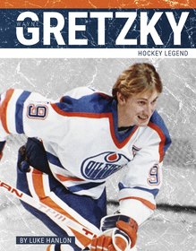 Wayne Gretzky: Hockey Legend Wayne Gretzky: Hockey Legend