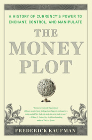 The Money Plot: A History from Shells to Bullion to Bitcoin The Money Plot: A History from Shells to Bullion to Bitcoin
