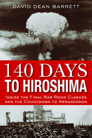 140 Days to Hiroshima: The Story of Japan's Last Chance to Avert Armageddon
