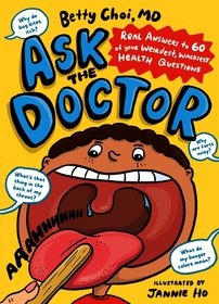 Ask the Doctor: Real Answers to 60 of Your Weirdest, Wackiest Health Questions