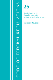 Code of Federal Regulations, Title 26 Internal Revenue 1.0-1.60, Revised as of April 1, 2021 Code of Federal Regulations, Title 26 Internal Revenue 1.0-1.60, Revised as of April 1, 2021