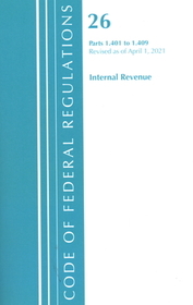 Code of Federal Regulations, Title 26 Internal Revenue 1.401-1.409, Revised as of April 1, 2021 Code of Federal Regulations, Title 26 Internal Revenue 1.401-1.409, Revised as of April 1, 2021