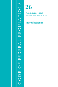 Code of Federal Regulations, Title 26 Internal Revenue 1.908-1.1000, Revised as of April 1, 2021 Code of Federal Regulations, Title 26 Internal Revenue 1.908-1.1000, Revised as of April 1, 2021