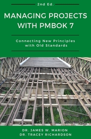 Managing Projects with PMBOK 7 – Connecting New Principles with Old Standards: Connecting New Principles with Old Standards