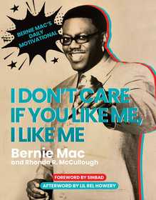 I Don't Care If You Like Me, I Like Me: Bernie Mac's Daily Motivational