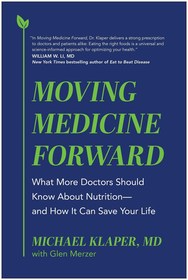Moving Medicine Forward: What More Doctors Should Know About Nutrition - and How It Can Save Your Life