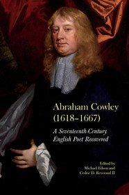 Abraham Cowley (1618-1667): A Seventeenth-Century English Poet Recovered