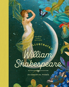 The Illustrated William Shakespeare: 25 Essential Poems: 25 Essential Poems