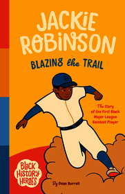 Black History Heroes: Jackie Robinson: Breaking Barriers: The Story of MLB's First Black Star