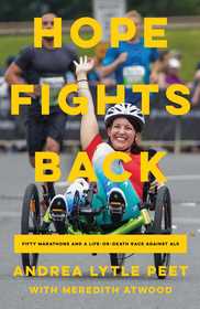 Hope Fights Back: Fifty Marathons and a Life or Death Race Against ALS Hope Fights Back: Fifty Marathons and a Life or Death Race Against ALS