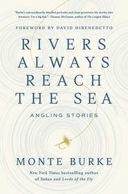 Rivers Always Reach the Sea: Angling Stories
