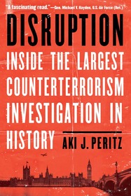 Disruption: Inside the Largest Counterterrorism Investigation in History Disruption: Inside the Largest Counterterrorism Investigation in History