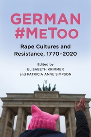 German #MeToo: Rape Cultures and Resistance, 1770-2020