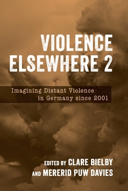 Violence Elsewhere 2: Imagining Distant Violence in Germany since 2001