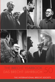 The Brecht Yearbook / Das Brecht-Jahrbuch 50
