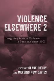 Violence Elsewhere 2: Imagining Distant Violence in Germany since 2001