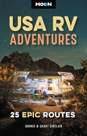 Moon USA RV Adventures: 25 Epic Routes Moon USA RV Adventures: 25 Epic Routes