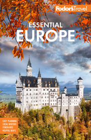 Fodor's Essential Europe: The Best of 26 Exceptional Countries Fodor's Essential Europe: The Best of 26 Exceptional Countries