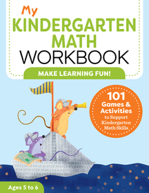 My Kindergarten Math Workbook: 101 Games and Activities to Support Kindergarten Math Skills