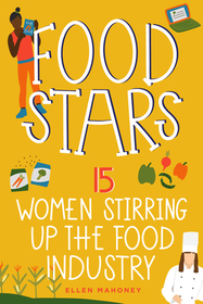 Food Stars: 15 Women Stirring Up the Food Industry