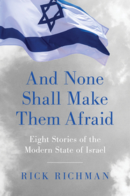 And None Shall Make Them Afraid: Eight Stories of the Modern State of Israel And None Shall Make Them Afraid: Eight Stories of the Modern State of Israel