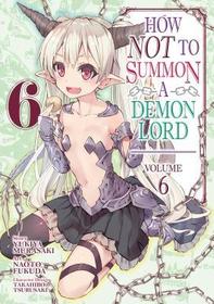 How Not to Summon a Demon Lord (Manga) Vol. 6
