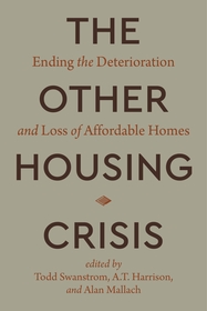 The Other Housing Crisis: Ending the Deterioration and Loss of Affordable Homes