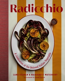 Radicchio: A Celebration of the Beloved Italian Vegetable