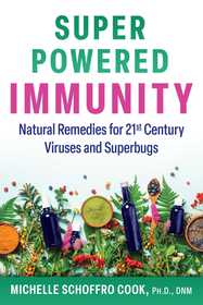 Super-Powered Immunity: Natural Remedies for 21st Century Viruses and Superbugs Super-Powered Immunity: Natural Remedies for 21st Century Viruses and Superbugs