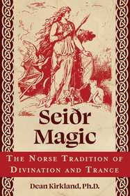 Sei?r Magic: The Norse Tradition of Divination and Trance