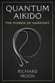 Quantum Aikido: The Power of Harmony