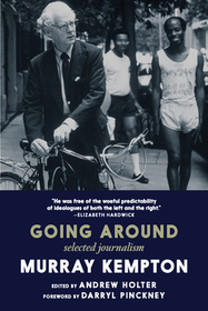 Going Around: Selected Journalism of Murray Kempton