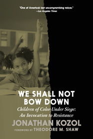 We Shall Not Bow Down: Children of Color Under Siege: An Invocation to Resistance