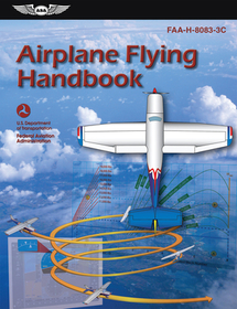Airplane Flying Handbook (2025): Faa-H-8083-3c Airplane Flying Handbook (2025): Faa-H-8083-3c