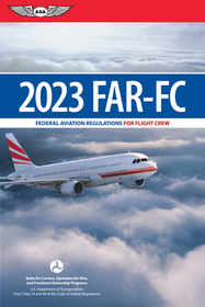 Far-FC 2023: Federal Aviation Regulations for Flight Crew Far-FC 2023: Federal Aviation Regulations for Flight Crew
